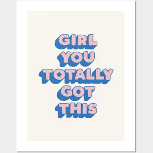 Girl You Totally Got This by The Motivated Type Posters and Art